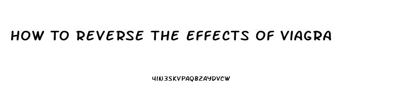 How To Reverse The Effects Of Viagra