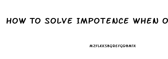 How To Solve Impotence When On Adderrall