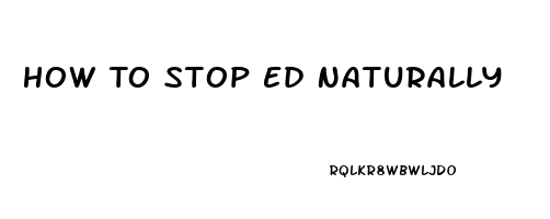 How To Stop Ed Naturally