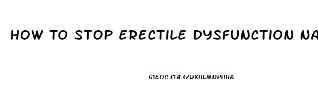 How To Stop Erectile Dysfunction Naturally