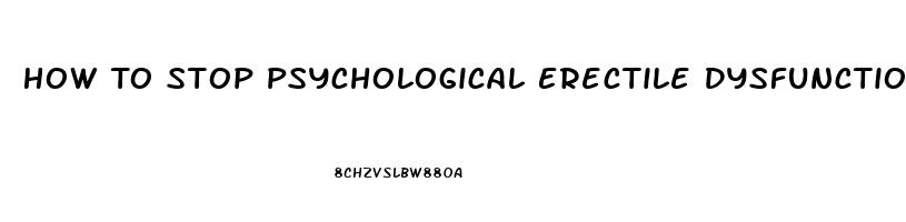 How To Stop Psychological Erectile Dysfunction