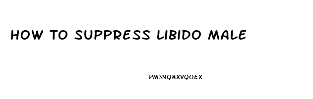 How To Suppress Libido Male