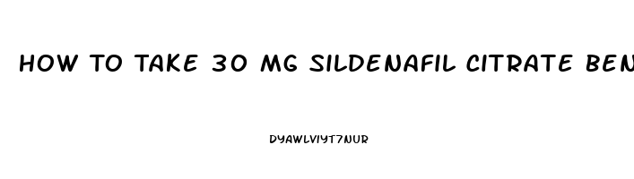 How To Take 30 Mg Sildenafil Citrate Benefits