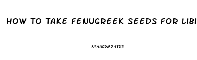 How To Take Fenugreek Seeds For Libido