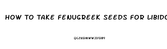 How To Take Fenugreek Seeds For Libido