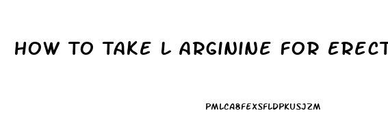 How To Take L Arginine For Erectile Dysfunction