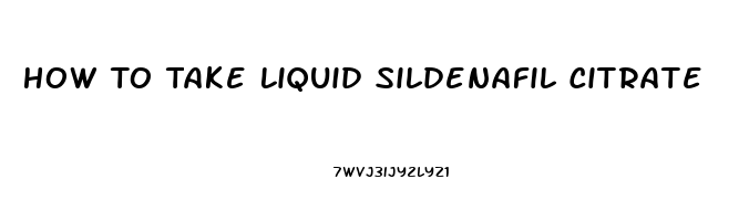 How To Take Liquid Sildenafil Citrate