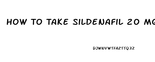 How To Take Sildenafil 20 Mg