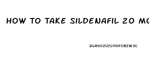 How To Take Sildenafil 20 Mg Reddit