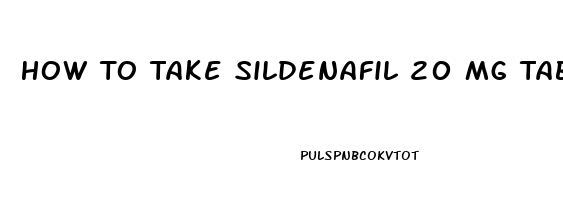 How To Take Sildenafil 20 Mg Tablets