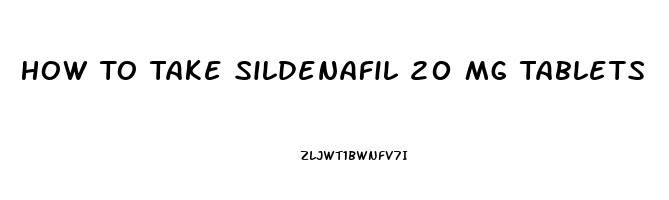 How To Take Sildenafil 20 Mg Tablets