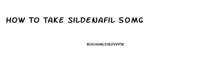 How To Take Sildenafil 50mg