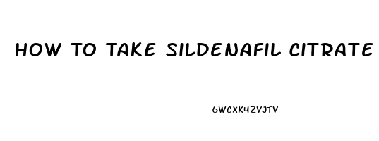 How To Take Sildenafil Citrate 