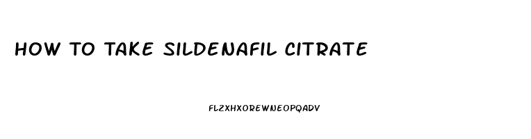 How To Take Sildenafil Citrate 