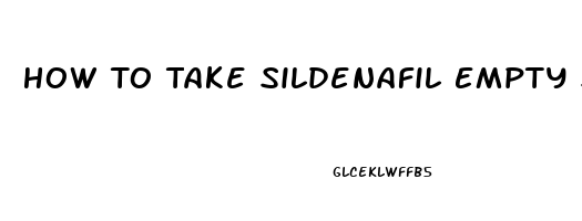 How To Take Sildenafil Empty Stomach