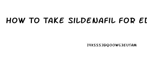 How To Take Sildenafil For Ed