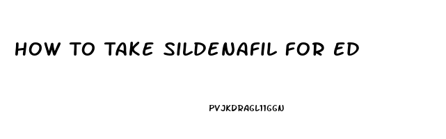 How To Take Sildenafil For Ed