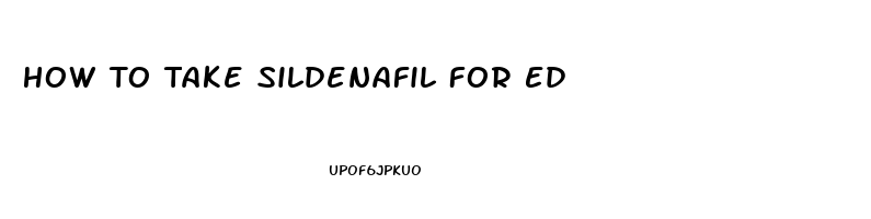 How To Take Sildenafil For Ed