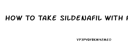 How To Take Sildenafil With Food