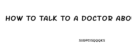 How To Talk To A Doctor About Erectile Dysfunction