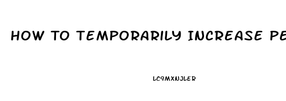 How To Temporarily Increase Penis Size