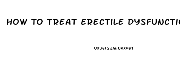 How To Treat Erectile Dysfunction At A Young Age