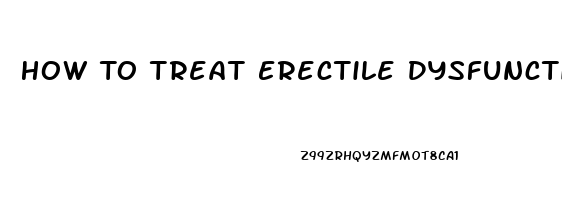 How To Treat Erectile Dysfunction With A Home Remedy