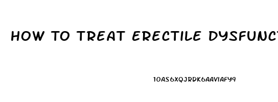 How To Treat Erectile Dysfunction Without Medication