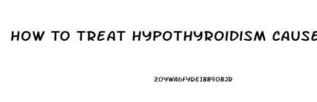 How To Treat Hypothyroidism Caused By Pituitary Dysfunction