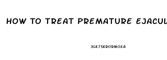 How To Treat Premature Ejaculation And Erectile Dysfunction