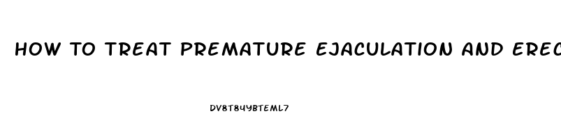 How To Treat Premature Ejaculation And Erectile Dysfunction