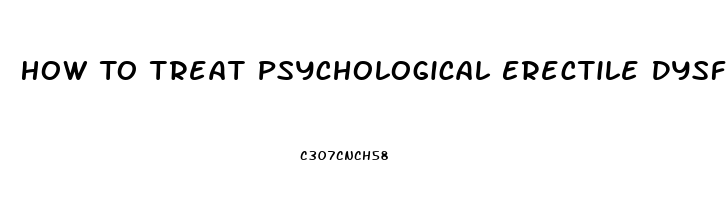 How To Treat Psychological Erectile Dysfunction