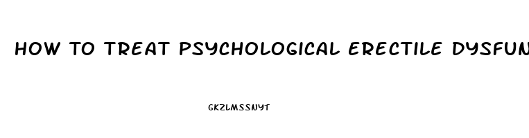 How To Treat Psychological Erectile Dysfunction