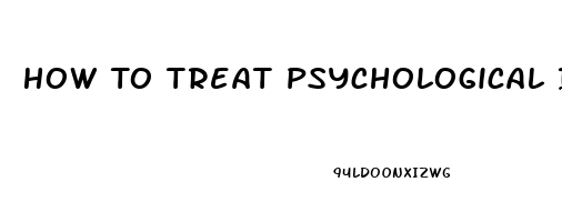 How To Treat Psychological Impotence