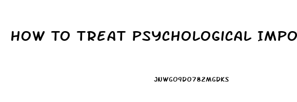 How To Treat Psychological Impotence