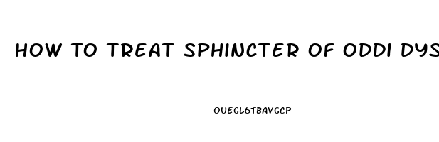 How To Treat Sphincter Of Oddi Dysfunction