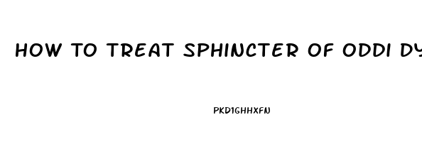 How To Treat Sphincter Of Oddi Dysfunction