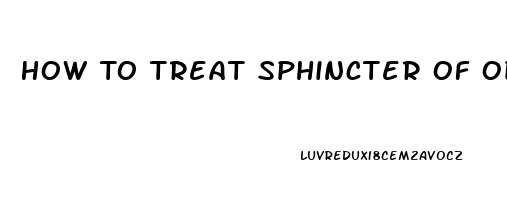 How To Treat Sphincter Of Oddi Dysfunction