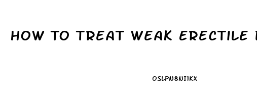 How To Treat Weak Erectile Dysfunction