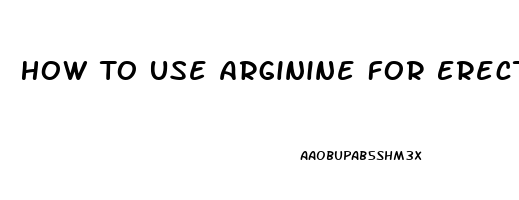 How To Use Arginine For Erectile Dysfunction