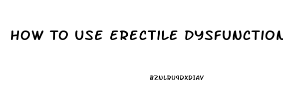 How To Use Erectile Dysfunction Pump