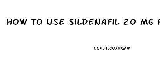 How To Use Sildenafil 20 Mg For Ed