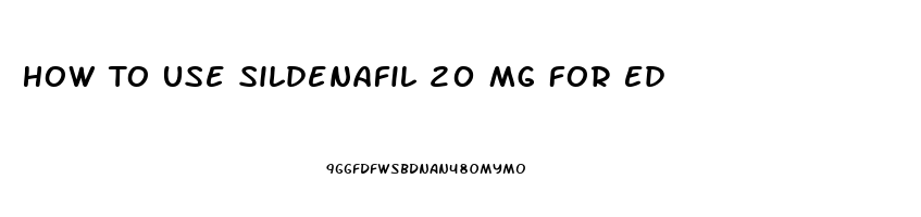 How To Use Sildenafil 20 Mg For Ed