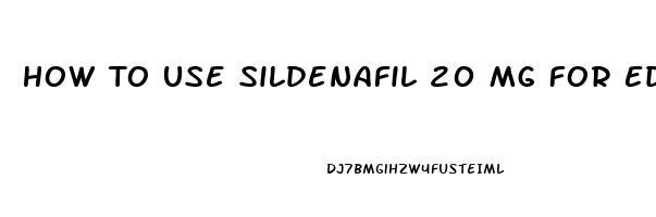 How To Use Sildenafil 20 Mg For Ed