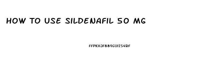 How To Use Sildenafil 50 Mg