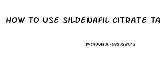 How To Use Sildenafil Citrate Tablets 50mg