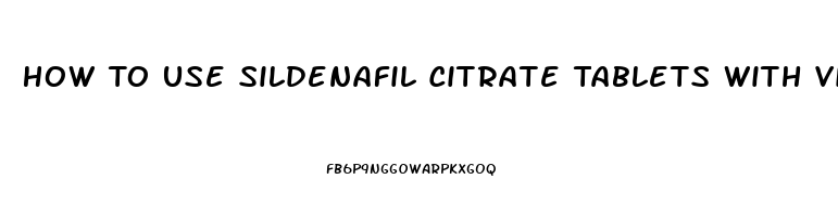 How To Use Sildenafil Citrate Tablets With Vitamin D