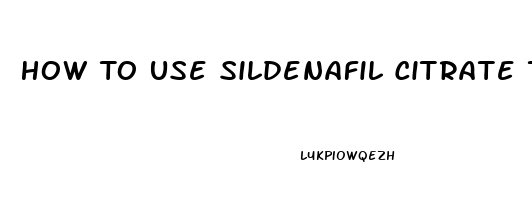 How To Use Sildenafil Citrate Tablets With Vitamin D