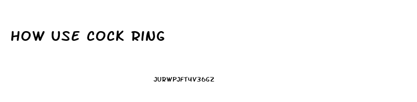 How Use Cock Ring
