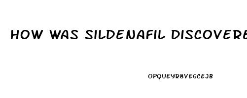 How Was Sildenafil Discovered